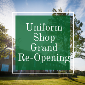 Uniform Shop Grand Re-Opening